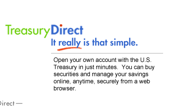 Open your own account with the U.S. Treasury in just minutes.  You can buy securities and manage your savings online, anytime, securely from a web browser.